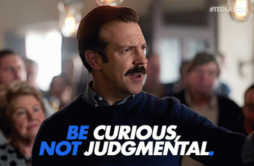 ted lasso be curious not judgemental