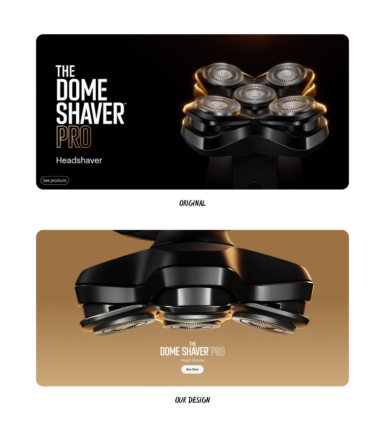 We let MANSCAPED’s products do the talking. Up close shots of their products helped communicate their engineering without saying much.